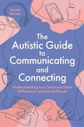Cover: The Autistic Guide to Communicating and Connecting - Jessica Kingsley Publishers