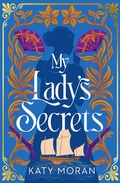 Cover: My Lady's Secrets - Head of Zeus --  an AdAstra Book