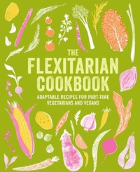 Abbildung von: The Flexitarian Cookbook - Ryland, Peters & Small Ltd