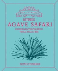 Abbildung von: The Curious Bartender's Agave Safari - Ryland, Peters & Small Ltd