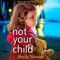 Cover: Not Your Child - Boldwood Books Ltd