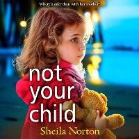 Enlarge image Cover: Not Your Child - Boldwood Books Ltd