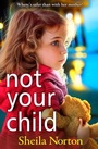 Cover: Not Your Child - Boldwood Books Ltd