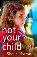 Cover: Not Your Child - Boldwood Books Ltd