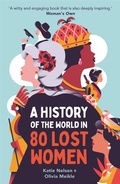 Cover: A History of the World in 80 Lost Women - Michael O'Mara Books Ltd
