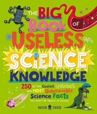Enlarge image Cover: The Big Book of Useless Science Knowledge - Neon Squid