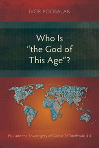 Enlarge image Cover: Who Is "the God of This Age"? - Langham Academic