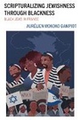Cover: Scripturalizing Jewishness through Blackness - Lexington Books/Fortress Academic