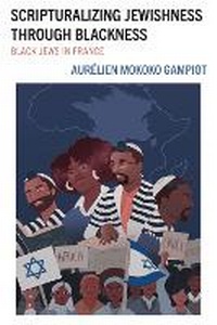 Enlarge image Cover: Scripturalizing Jewishness through Blackness - Lexington Books/Fortress Academic