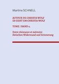 Cover: Autour de Christa Wolf. Tome 4. Entre r&eacute;sistance et m&eacute;moire. - BoD - Books on Demand
