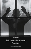 Cover: Schatten hinter dem Fenster - BoD - Books on Demand