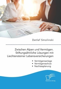 Abbildung von: Zwischen Alpen und Vermögen. Stiftungsähnliche Lösungen mit Liechtensteiner Lebensversicherungen. - Diplomica Verlag
