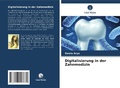 Cover: Digitalisierung in der Zahnmedizin - Verlag Unser Wissen