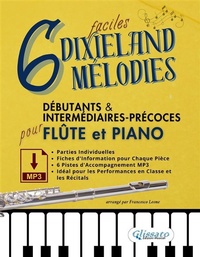 Abbildung von: 6 Mélodies Dixieland Faciles pour Flûte et Piano Débutants & Intermédiaires-Précoces avec Parties Individuelles, Fiches Informatives et Pistes d'Accompagnement MP3 - Glissato Edizioni Musicali