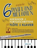 Cover: 6 einfache Dixieland-Melodien F&uuml;r Anf&auml;nger & Fortgeschrittene Fl&ouml;te & Klavier mit Einzelteilen, Informationsbl&auml;ttern und MP3-Klavierbegleitungen - Glissato Edizioni Musicali