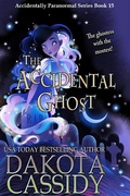 Cover: The Accidental Ghost (The Accidentals, #15) - Dakota Cassidy