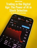Cover: Trading in the Digital Age: The Power of AI in Stock Selection - Jeffery William Long