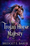 Cover: My Trojan Horse Majesty (The Russian Witch's Curse, #5) - Purple Puppy Publishing