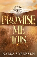 Cover: Promise Me This - Dutch Girl Publishing, LLC