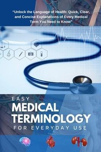 Abbildung von: Easy Medical Terminology For Everyday Use - Kunlektra publishing