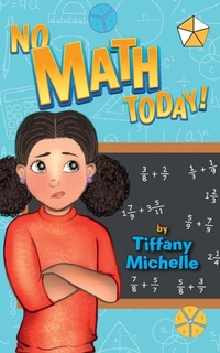 Enlarge image Cover: No Math Today! - Math Tutor Tiff LLC.