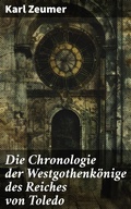 Cover: Die Chronologie der Westgothenk&ouml;nige des Reiches von Toledo - Good Press