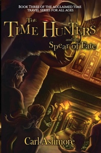 Enlarge image Cover: The Time Hunters and the Spear of Fate - Addlebury Press