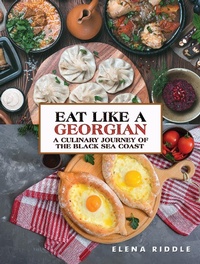 Abbildung von: Eat Like a Georgian - a Culinary Journey of the Black Sea Coast - Austin Macauley Publishers