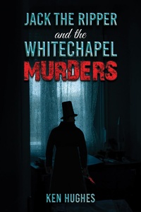 Enlarge image Cover: Jack the Ripper and the Whitechapel Murders - Austin Macauley Publishers
