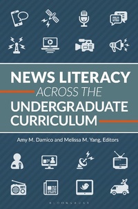 Abbildung von: News Literacy Across the Undergraduate Curriculum - Bloomsbury Libraries Unlimited