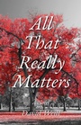 Cover: All That Really Matters - Simon + Schuster LLC