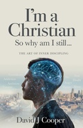 Cover: I'm a Christian, So Why Am I Still... - Living Well Publishing