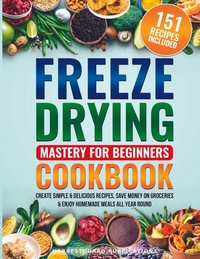Abbildung von: Freeze Drying Mastery For Beginners Cookbook - Harvardguard Publications