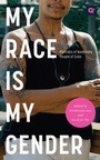 Cover: My Race Is My Gender - Rutgers University Press