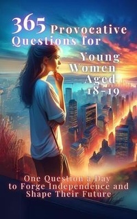 Abbildung von: 365 Provocative Questions for Young Women Aged 18-19 - Aria Capri International Inc.