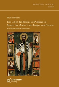 Abbildung von: Das Leben des Basilius von Cäsarea im Spiegel der Oratio 43 des Gregor von Nazianz - Aschendorff