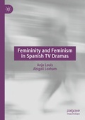 Cover: Femininity and Feminism in Spanish TV Dramas - Palgrave Macmillan