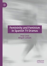 Abbildung von: Femininity and Feminism in Spanish TV Dramas - Palgrave Macmillan