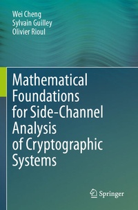 Enlarge image Cover: Mathematical Foundations for Side-Channel Analysis of Cryptographic Systems - Springer
