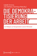 Cover: Die Demokratisierung der Arbeit - transcript