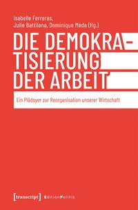 Abbildung von: Die Demokratisierung der Arbeit - transcript