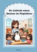 Cover: Die (vielleicht) wahren Abenteuer der Pinuinklasse - epubli