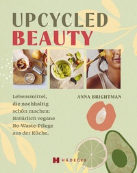 Abbildung von: UPCYCLED BEAUTY - Hädecke Verlag