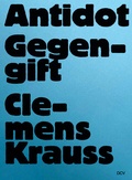 Cover: Clemens Krauss - Antidot | Gegengift - Dr. Cantz'sche Verlagsgesellschaft mbH & Co. KG
