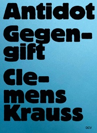 Abbildung von: Clemens Krauss - Antidot | Gegengift - Dr. Cantz'sche Verlagsgesellschaft mbH & Co. KG