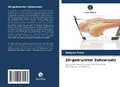 Cover: 3D-gedruckter Zahnersatz - Verlag Unser Wissen