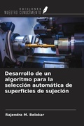 Cover: Desarrollo de un algoritmo para la selecci&oacute;n autom&aacute;tica de superficies de sujeci&oacute;n - Ediciones Nuestro Conocimiento