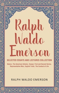 Abbildung von: Ralph Waldo Emerson Selected Essays and Lectures Collection - Classy Publishing
