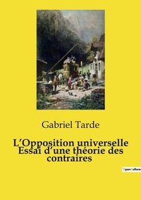 Abbildung von: L'Opposition universelle Essai d'une th?orie des contraires - Culturea