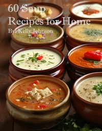 Abbildung von: 60 Soup Recipes for Home - Kelly Johnson